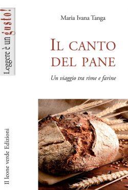 Il canto del pane. Un viaggio tra rime e farine