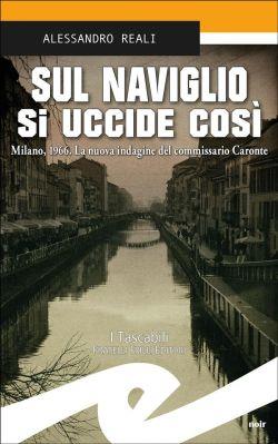 Sul Naviglio si uccide così