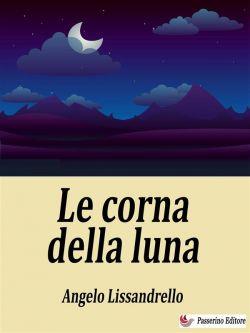Le corna della luna. Racconto siciliano