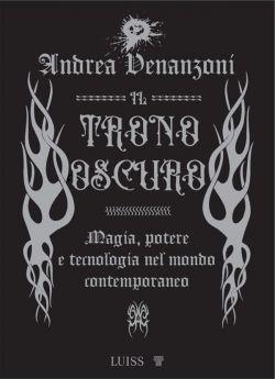 Il trono oscuro. Magia, potere e tecnologia nel mondo contemporaneo