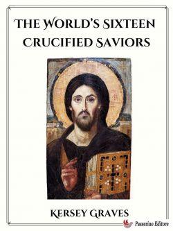 The World's Sixteen Crucified Saviors