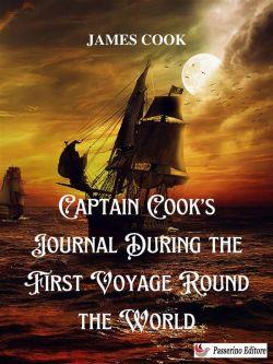 Captain Cook's Journal During the First Voyage Round the World
