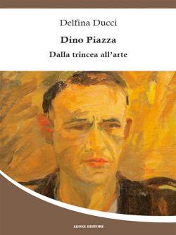 Dino Piazza – Dalla trincea all'arte
