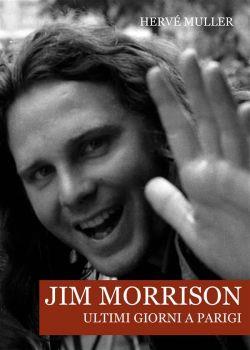 Jim Morrison. Ultimi giorni a Parigi