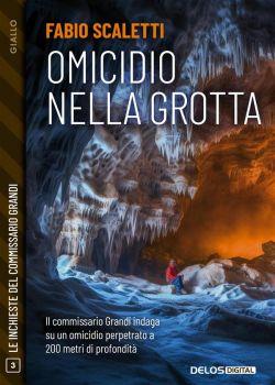 Omicidio nella grotta. Le inchieste del commissario Grandi