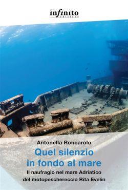 Quel silenzio in fondo al mare. Il naufragio nel mare Adriatico del motopeschereccio Rita Evelin