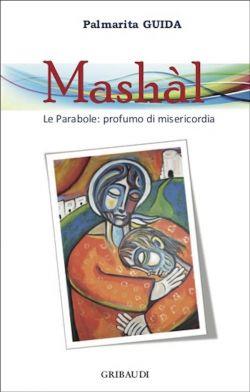 Mashàl. Le parabole: profumo di misericordia