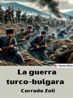 La guerra turco-bulgara. Studio critico del principale episodio della Conflagrazione Balcanica del 1912