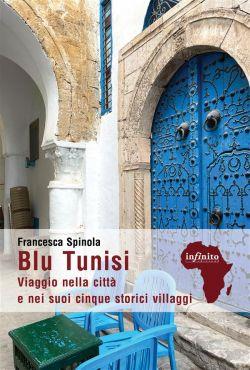 Blu Tunisi. Viaggio nella città e nei suoi cinque storici villaggi