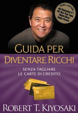 Guida per diventare ricchi. Senza tagliare le carte di credito