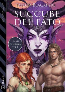 Succube del fato. I canti di Wixenia