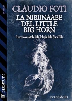 La Nibiinaabe del Little Big Horn. Trilogia delle Black Hills