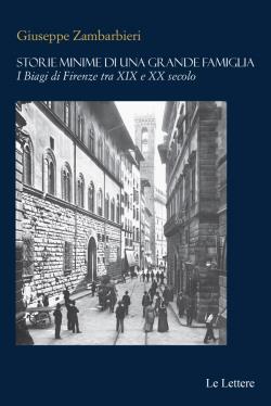 Storie minime di una grande famiglia. I Biagi di Firenze tra XIX e XX secolo
