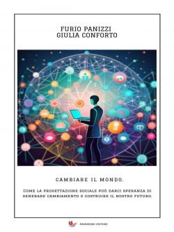 Cambiare il mondo. Come la progettazione sociale può darci speranza di generare cambiamento e costruire il nostro futuro