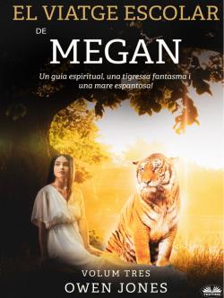 El viatge escolar de Megan. Un guia espiritual, una tigressa fantasma i una mare espantosa!