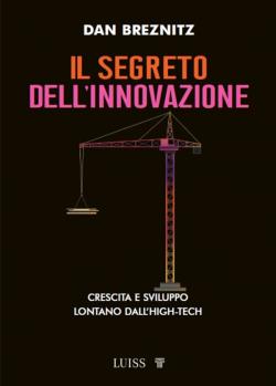 Il segreto dell'innovazione. Crescita e sviluppo lontano dall'high-tech