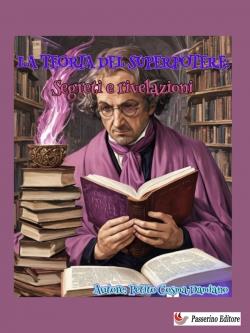 La teoria del superpotere. Segreti e rivelazioni