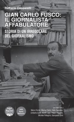 Gian Carlo Fusco: il giornalista affabulatore. Storia di un irregolare del giornalismo