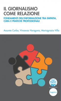 Il giornalismo come relazione. Fondamenti dell'informazione tra empatia, cura e pratiche professionali