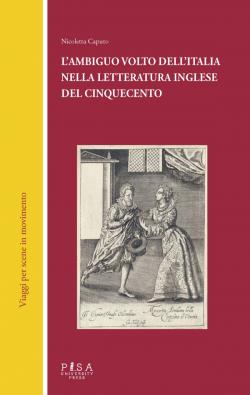 L'ambiguo volto dell'Italia nella letteratura inglese del Cinquecento