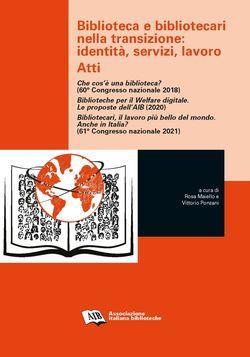 Biblioteca e bibliotecari nella transizione: identità, servizi, lavoro. Atti