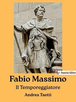 Fabio Massimo. Il temporeggiatore