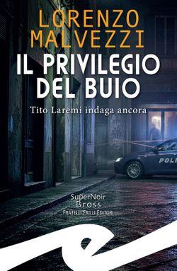 Il privilegio del buio. Tito Laremi indaga ancora