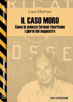 Il caso Moro: come le scienze forensi riscrivono i giorni del sequestro