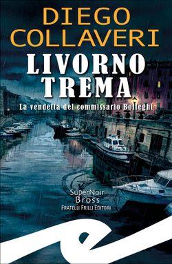 Livorno trema. La vendetta del commissario Botteghi