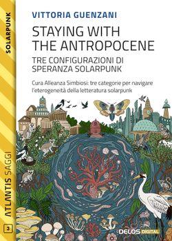 Staying with the Antropocene. Tre configurazioni di speranza Solarpunk