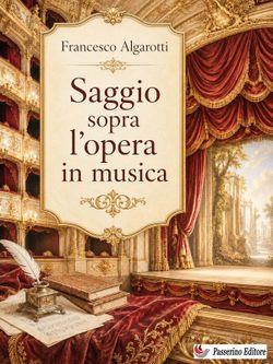 Saggio sopra l'opera in musica