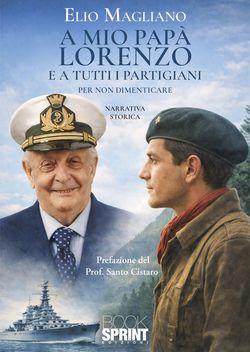 A mio papà Lorenzo e a tutti i partigiani