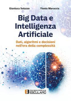 Big Data e Intelligenza Artificiale. Dati algoritmi e decisioni nell'era della complessità